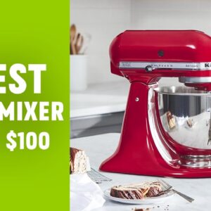 5 Best Stand Mixer Under $100