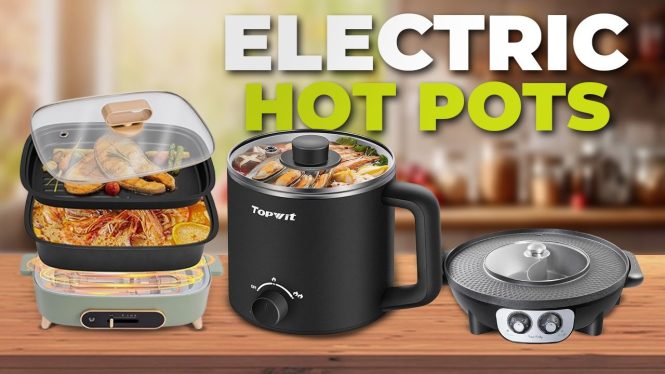 7 Best Electric Hot Pots You Won't Be Disappointed!